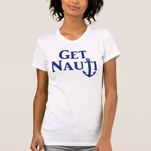 "Get Nauti" - Nautical T-Shirt (Front)