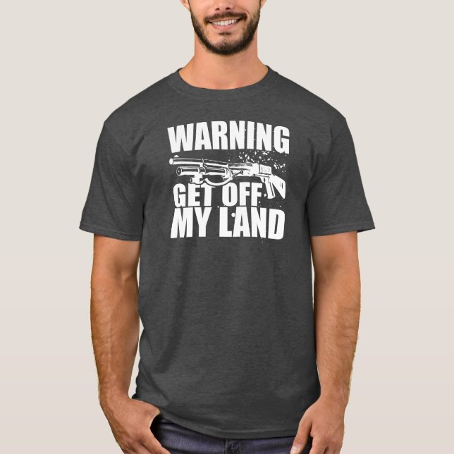 Get Off My Land T-Shirt (Front)