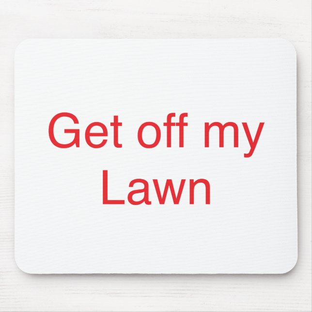 Get off my Lawn Mouse Pad (Front)