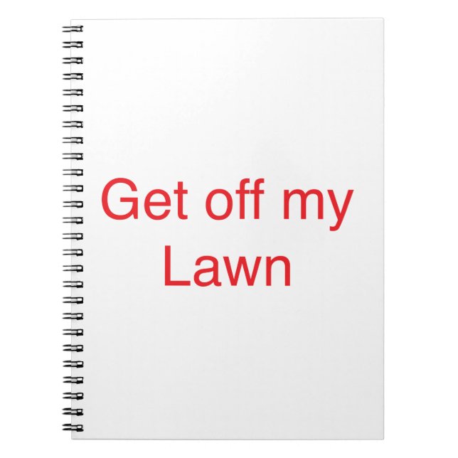 Get off my Lawn Spiral Notebook (Front)