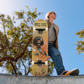 Get off my Tail Mermaid Skateboard