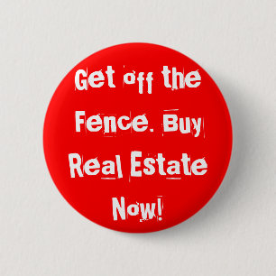 Get off the Fence. Buy Real Estate Now! 6 Cm Round Badge