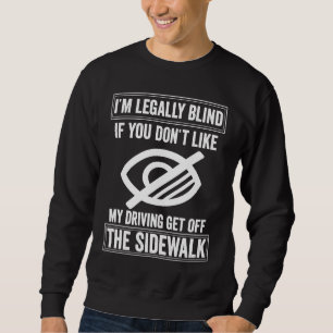 Get Off The Sidewalk blindness Sweatshirt