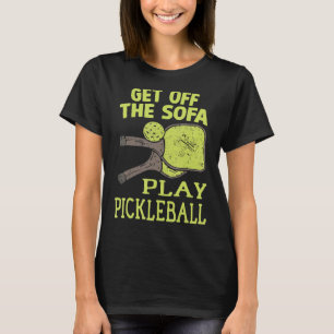 get off the Sofa play pickleball Paddleball T-Shirt