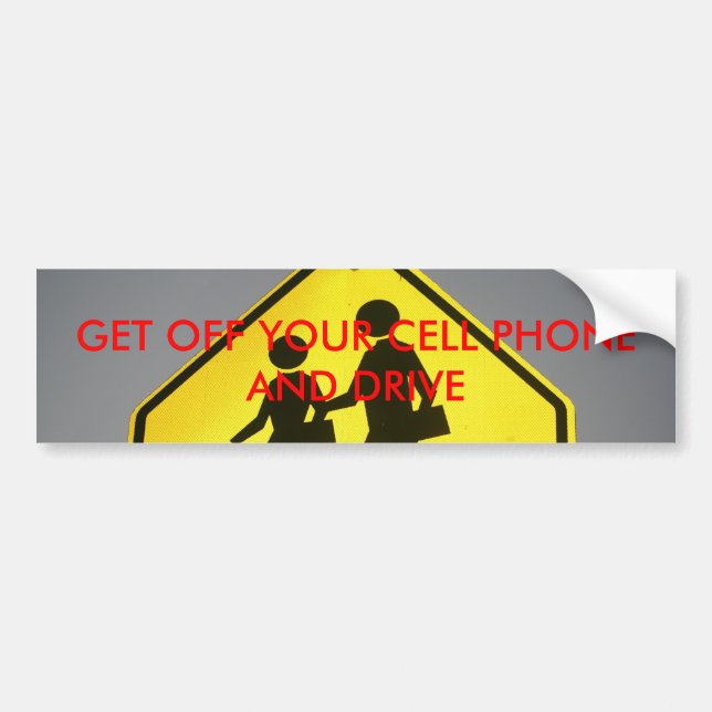 GET OFF YOUR CELL PHONE AND DRIVE BUMPER STICKER (Front)