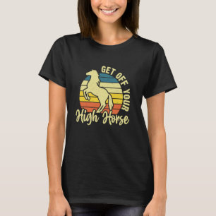 Get Off Your High Horse Vintage Horse Love T-Shirt
