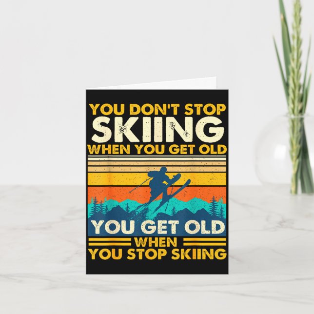 Get old when stop skiing - winter sports lover card (Front)