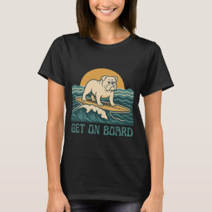 Get On Board Surfer Dog Retro Art -Bulldog Surfing T-Shirt