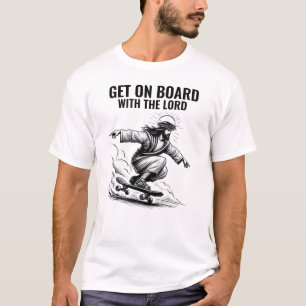 Get on board with the lord - Skateboarding Jesus T-Shirt