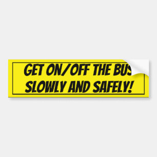 Get On/Off the Bus Slowly...Bus Signage Sticker