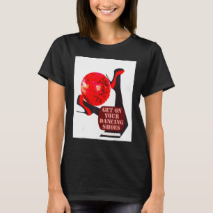 Get on your dancing shoes monochrome design T-Shirt