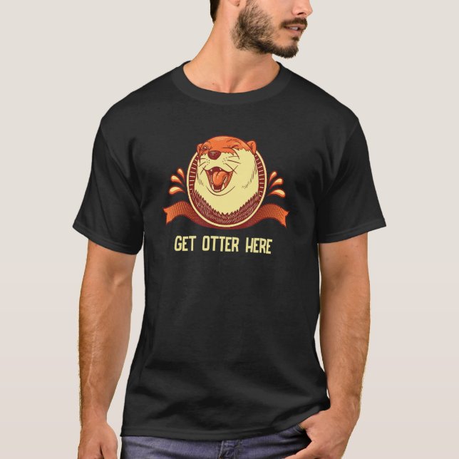 Get Otter Here Introvert Otter  Antisocial Otter T-Shirt (Front)
