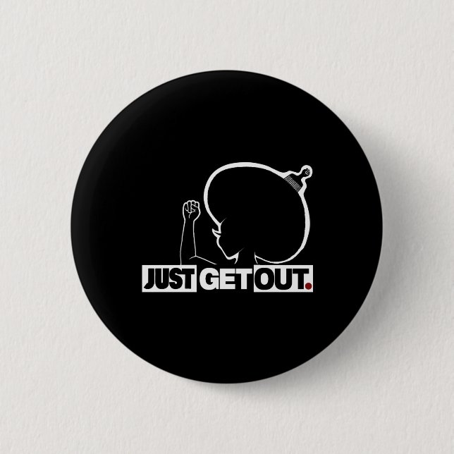 Get Out...220 Sticker  6 Cm Round Badge (Front)