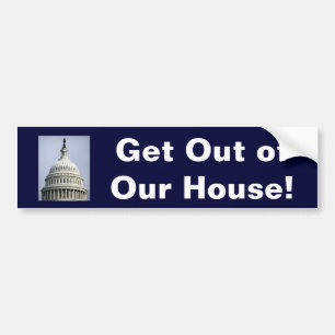 Get Out of Our House! Bumper Sticker
