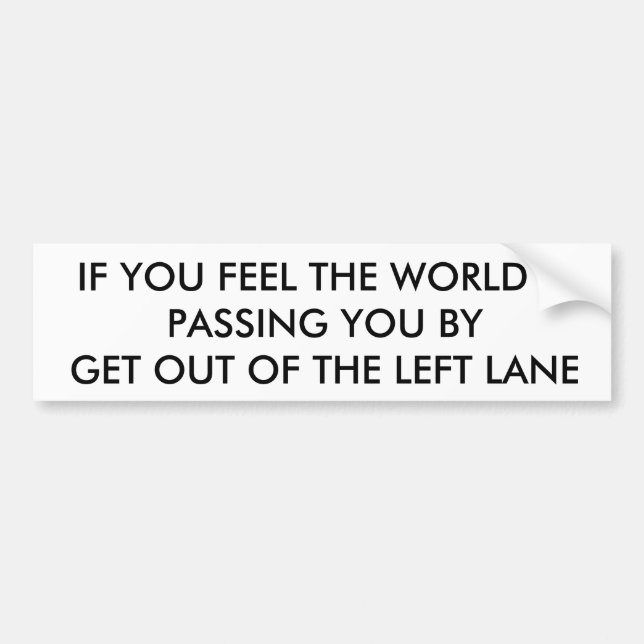 GET OUT OF THE LEFT LANE BUMPER STICKER (Front)