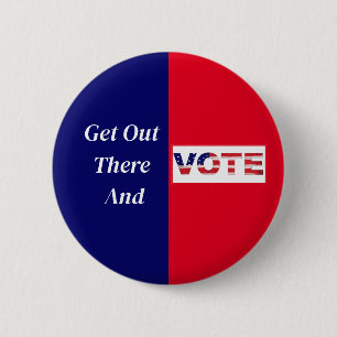 Get Out There And VOTE 6 Cm Round Badge