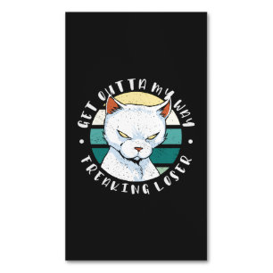 Get outta my way freaking loser, Moody Cat Invitat Magnetic Business Card