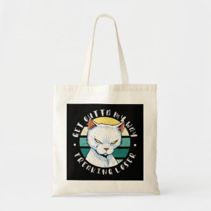 Get outta my way freaking loser, Moody Cat Invitat Tote Bag