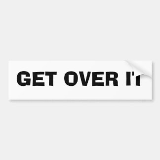 GET OVER IT BUMPER STICKER