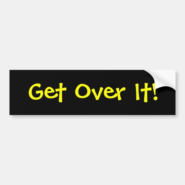 Get Over It! Bumper Sticker (Front)
