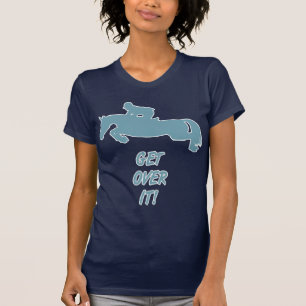 Get Over It Horse T-Shirt