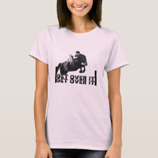 Get over it T-Shirt