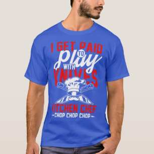 Get paid to play knives T-Shirt