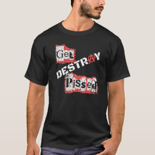 Get Pissed Destroy Anarchy Punk Rock T-Shirt