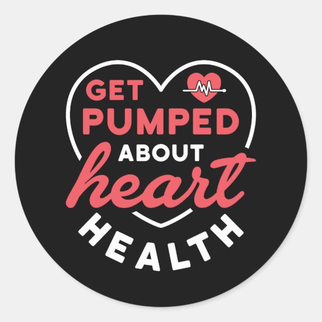 Get Pumped About Heart Health Classic Round Sticker (Front)