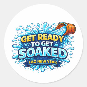 Get Ready To Get Soaked – Lao New Year Classic Round Sticker
