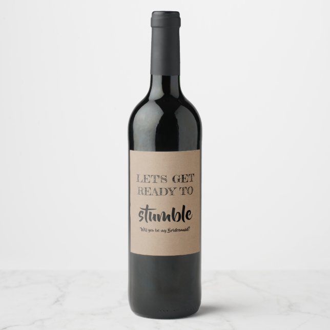 Get Ready To Stumble - Funny Bridesmaid Proposal Wine Label (Front)