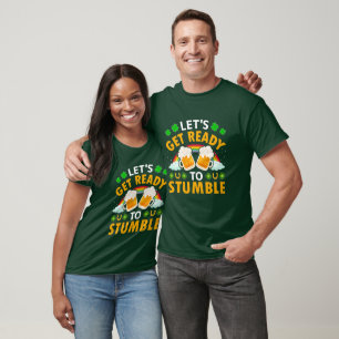Get Ready to Stumble Funny St. Patrick’s Day  T-Shirt