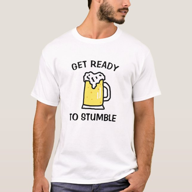 Get Ready to Stumble Funny T-Shirt (Front)
