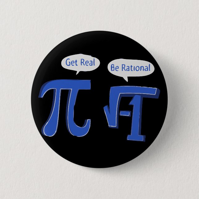 Get Real Be Rational 6 Cm Round Badge (Front)