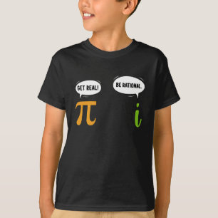 Get Real Be Rational Funny Math Pi Day Geek T-Shirt