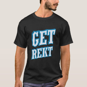 GET Rekt Esports Gamer Meme Streamers Competitive T-Shirt
