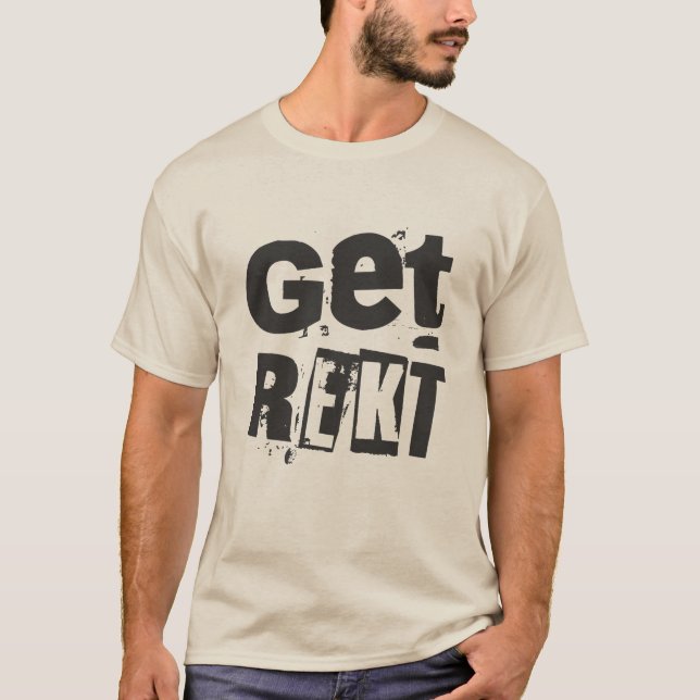 Get REKT T-Shirt (Front)