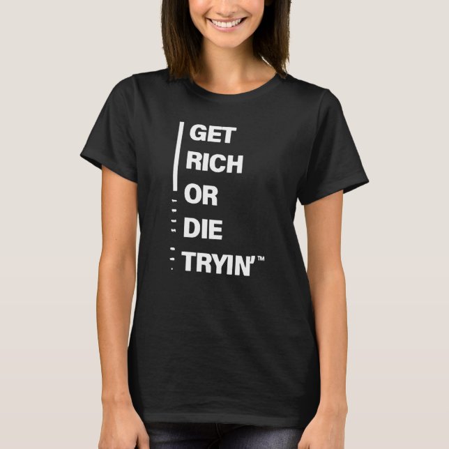 Get Rich or Die Tryin T-Shirt (Front)