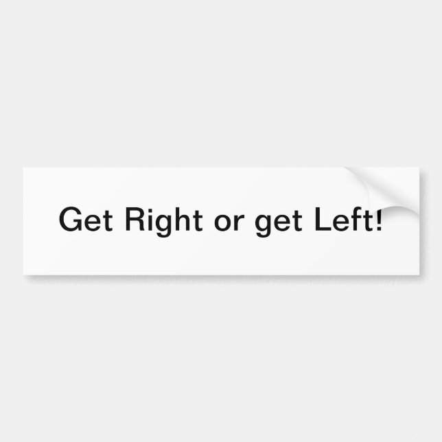 Get Right or get Left - bumper sticker (Front)