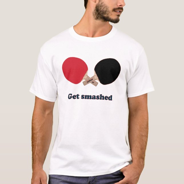 Get Smashed Ping Pong T-Shirt (Front)