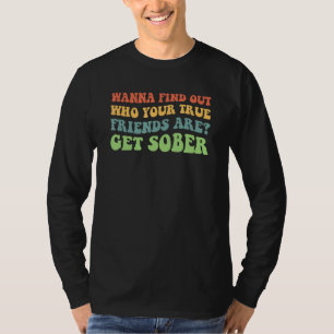 Get Sober Find True Friends NA AA 12 Step Recovery T-Shirt