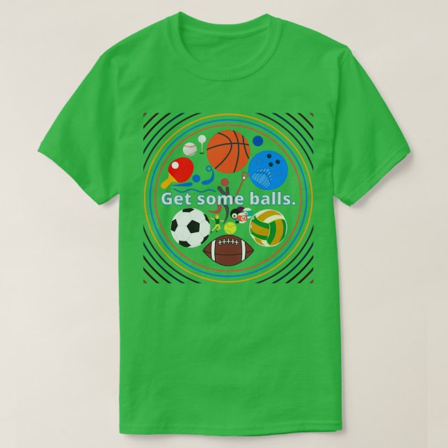 Get Some Balls T-Shirt (Design Front)