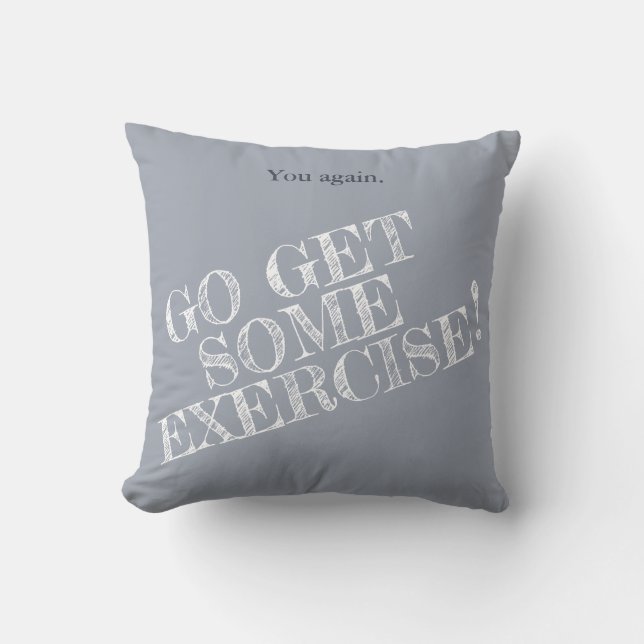 Get Some Exercise! Customisable Cushion (Front)