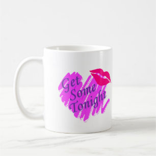 Get Some Tonight Cup