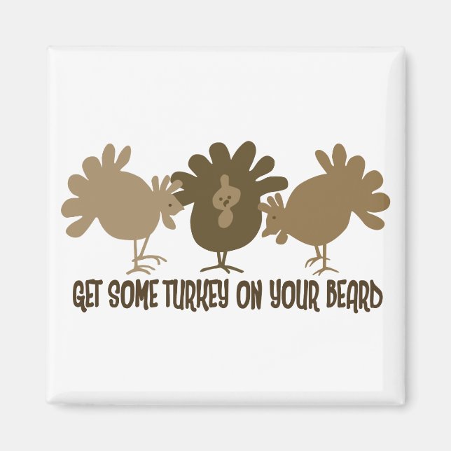 Get Some Turkey On Your Beard Magnet (Front)