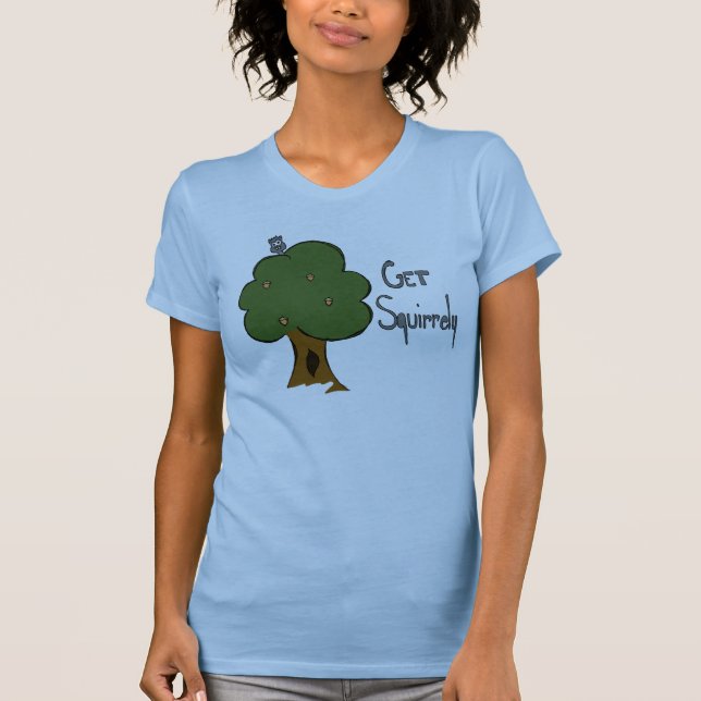 Get Squirrely  Shirt (Front)