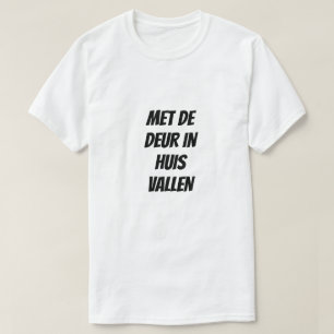 Get straight to the point in Dutch T-Shirt