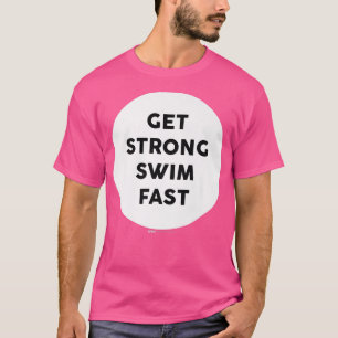Get Strong Swim Fast Gym Work Out Word Design Prem T-Shirt