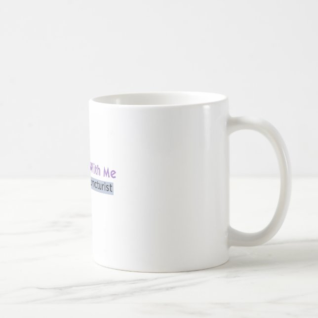 Get Stuck with Me - I'm an Acupuncturist Coffee Mug (Right)