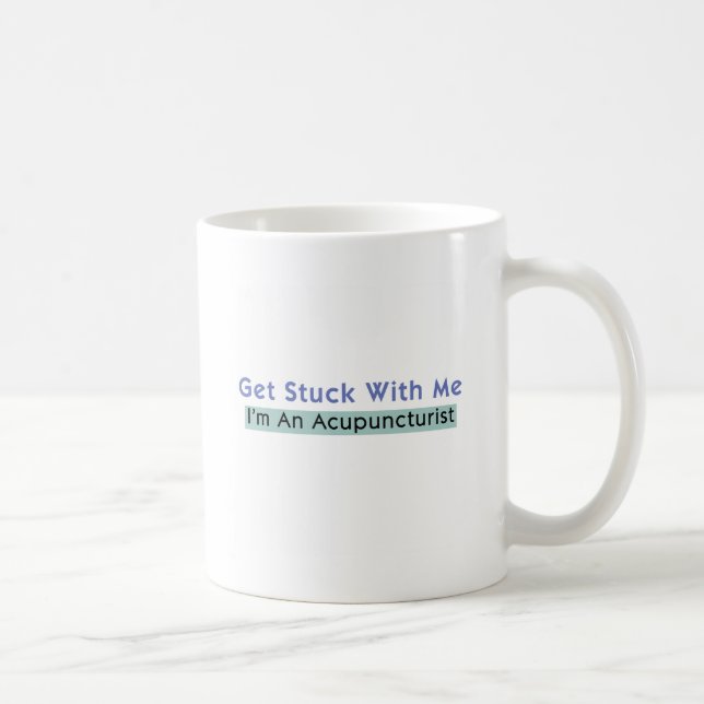 Get Stuck with Me - I'm an Acupuncturist Coffee Mug (Right)